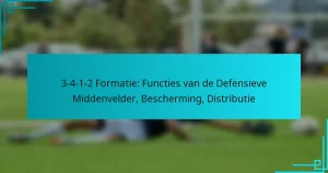 3-4-1-2 Formatie: Functies van de Defensieve Middenvelder, Bescherming, Distributie
