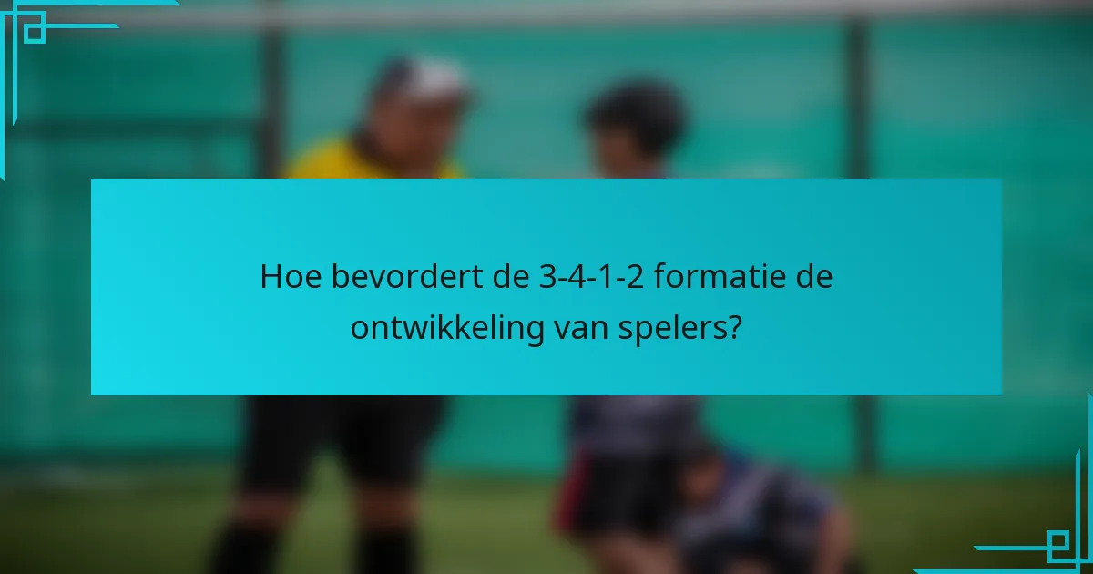 Hoe bevordert de 3-4-1-2 formatie de ontwikkeling van spelers?