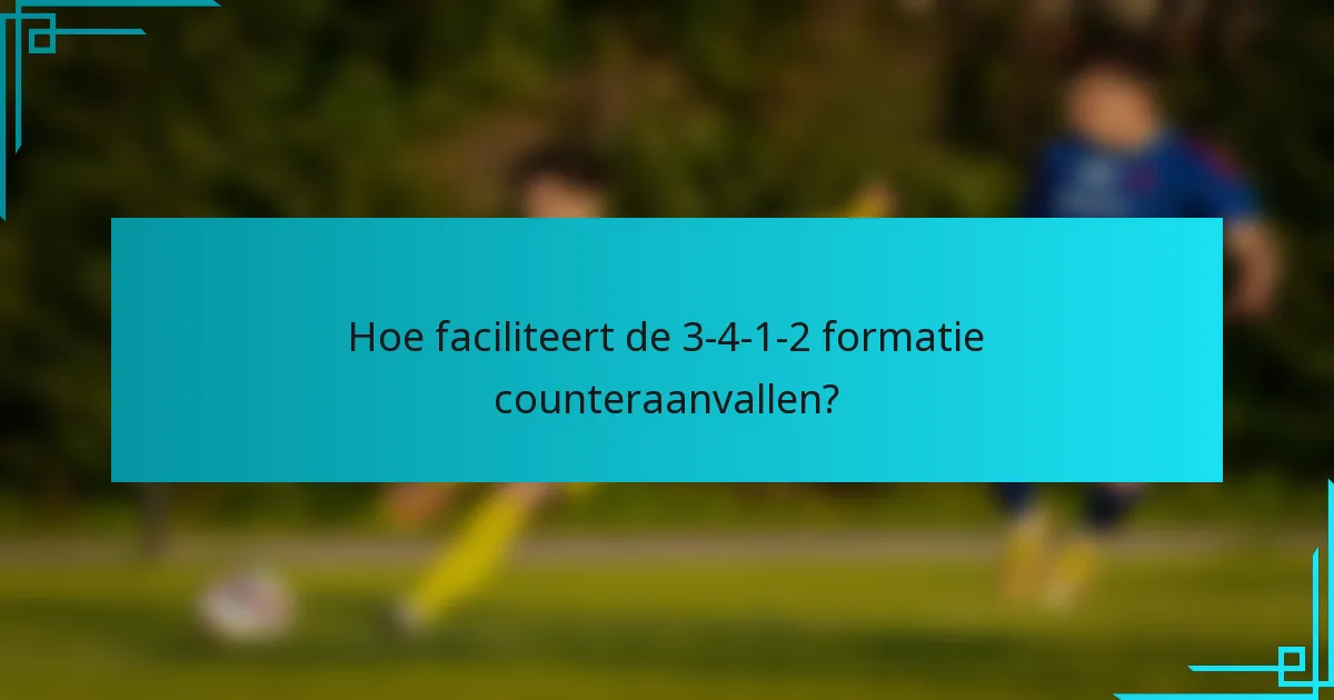 Hoe faciliteert de 3-4-1-2 formatie counteraanvallen?