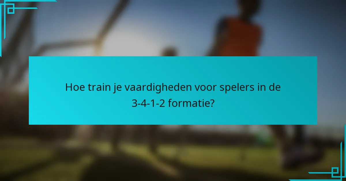Hoe train je vaardigheden voor spelers in de 3-4-1-2 formatie?