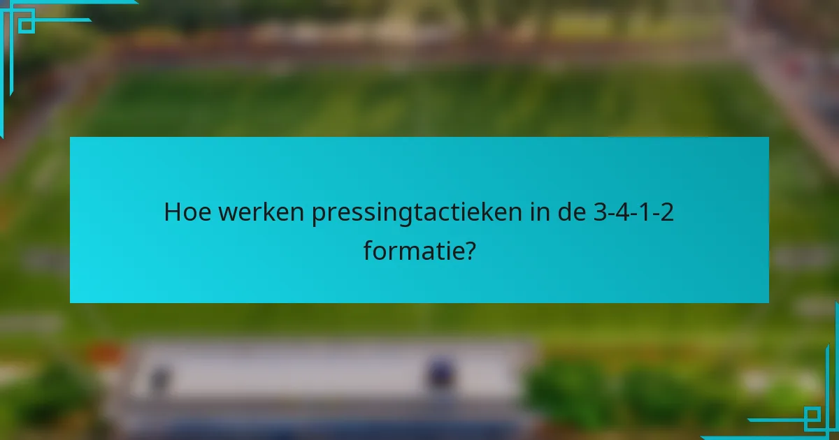 Hoe werken pressingtactieken in de 3-4-1-2 formatie?