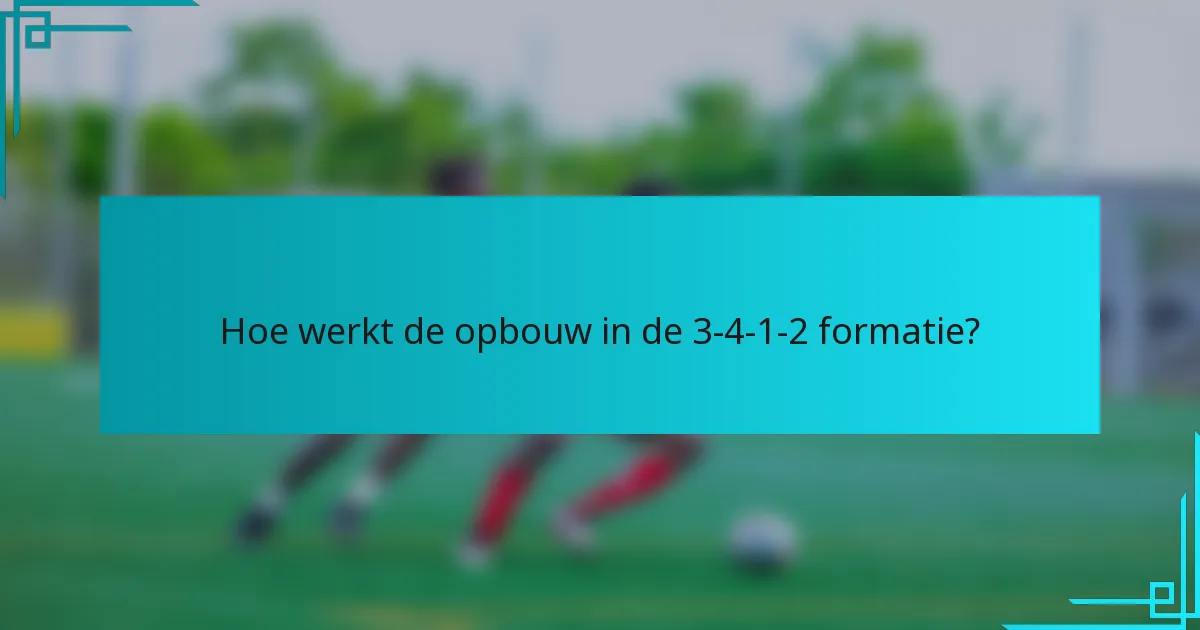 Hoe werkt de opbouw in de 3-4-1-2 formatie?