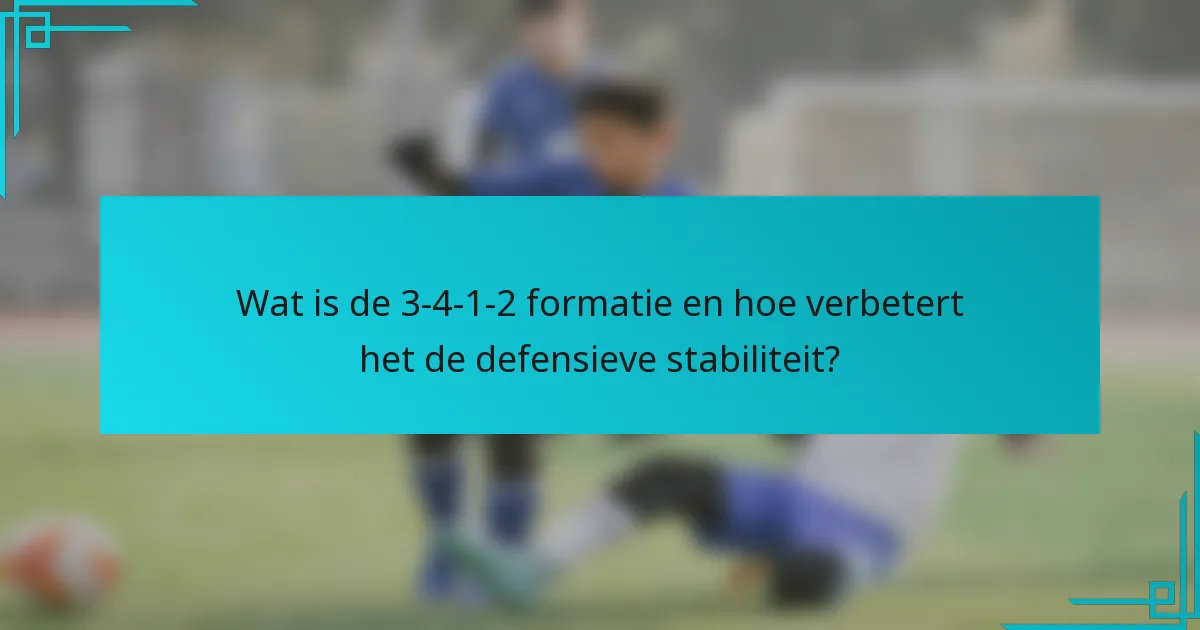 Wat is de 3-4-1-2 formatie en hoe verbetert het de defensieve stabiliteit?