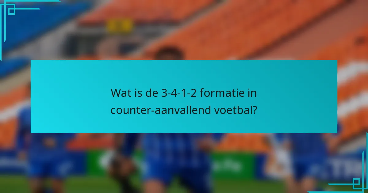 Wat is de 3-4-1-2 formatie in counter-aanvallend voetbal?
