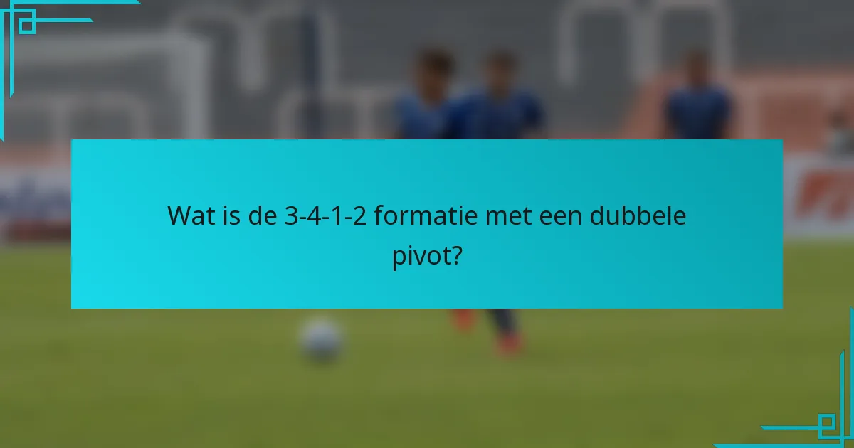 Wat is de 3-4-1-2 formatie met een dubbele pivot?