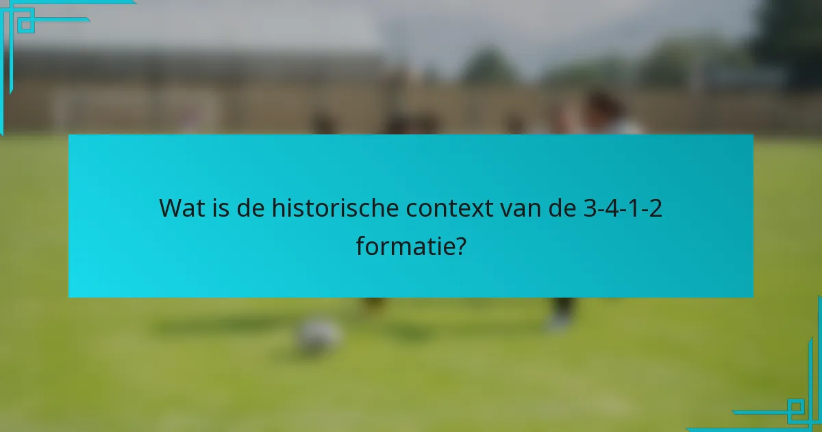 Wat is de historische context van de 3-4-1-2 formatie?
