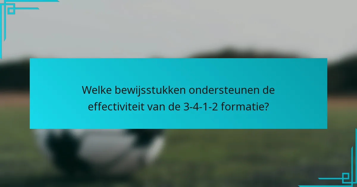Welke bewijsstukken ondersteunen de effectiviteit van de 3-4-1-2 formatie?
