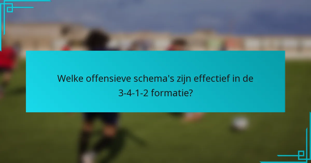Welke offensieve schema's zijn effectief in de 3-4-1-2 formatie?