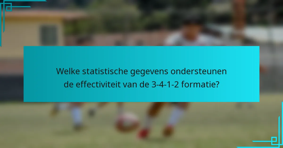 Welke statistische gegevens ondersteunen de effectiviteit van de 3-4-1-2 formatie?